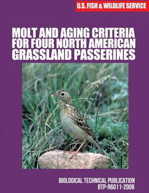 Molt and Aging Criteria for Four North American Grassland Passerines de U. S. Fish &. Wildlife Service