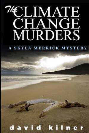 The Climate Change Murders de David Kilner