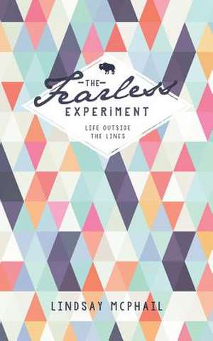 The Fearless Experiment de Lindsay K. McPhail