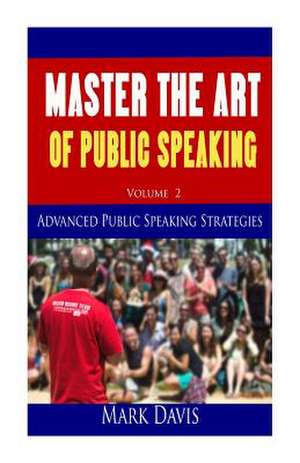 Master the Art of Public Speaking Volume II de Davis, Coach Mark