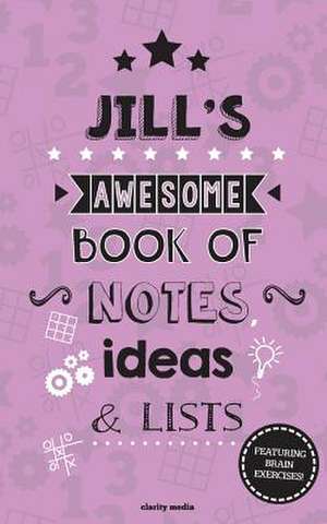 Jill's Awesome Book of Notes, Lists & Ideas de Clarity Media