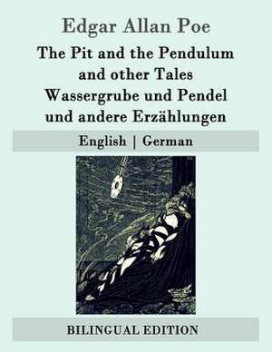 The Pit and the Pendulum and Other Tales / Wassergrube Und Pendel Und Andere Erzahlungen de Edgar Allan Poe