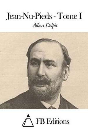 Jean-NU-Pieds - Tome I de Albert Delpit