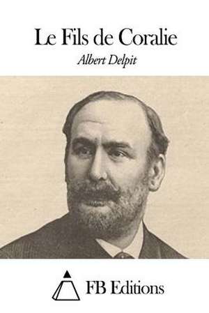 Le Fils de Coralie de Albert Delpit