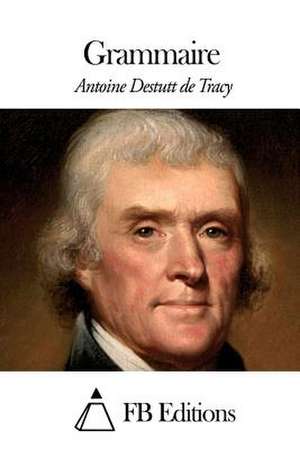 Grammaire de Antoine Louis Claude Destutt de Tracy