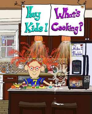 Hey Kids! What's Cooking? Snackages! de Mike J. Preble