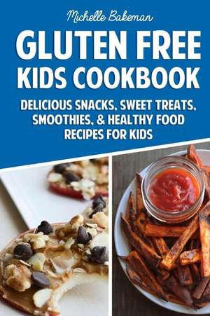 Gluten Free Kids Cookbook de Michelle Bakeman