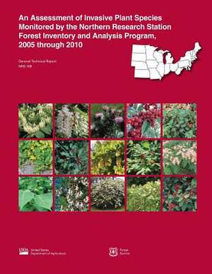 An Assessment of Invasive Plant Species Monitored by the Northern Research Station Forest Inventory and Analysis Program, 2005 Through 2010 de United States Department of Agriculture