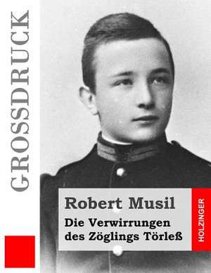 Die Verwirrungen Des Zoglings Torless (Grossdruck) de Robert Musil