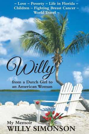 Willy from a Dutch Girl to an American Woman de Mrs Willy H. Simonson