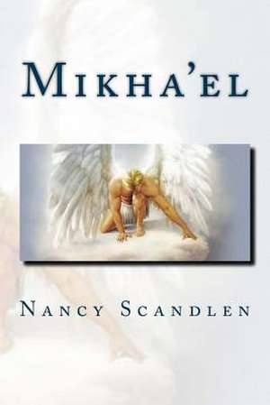 Mikha'el de Nancy E. Scandlen