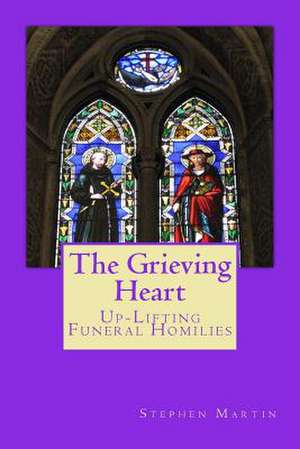 The Grieving Heart de Dr Stephen Moore Martin