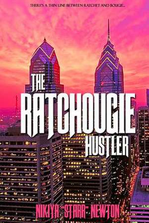 The Ratchougie Hustler de MS Nikiya Starr Newton