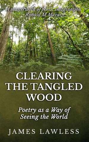 Clearing the Tangled Wood de James Lawless