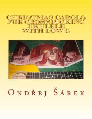 Christmas Carols for Crosspicking Ukulele with Low G de Ondrej Sarek