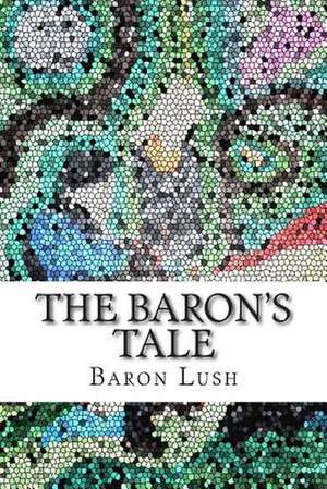 The Baron's Tale de Baron Charlie Lush