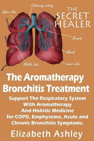 The Aromatherapy Bronchitis Treatment de Elizabeth Ashley