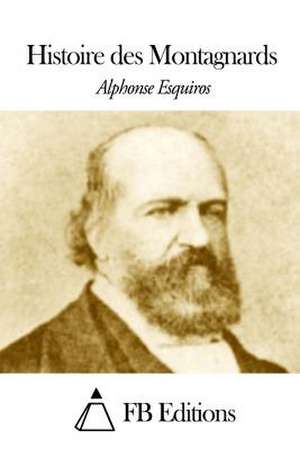 Histoire Des Montagnards de Alphonse Esquiros