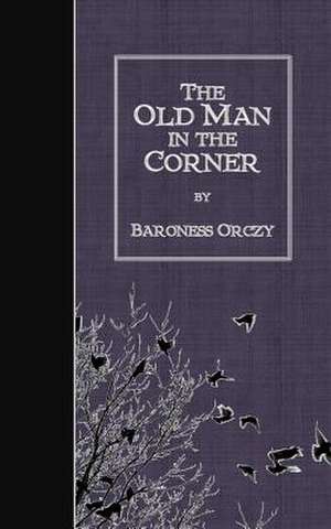 The Old Man in the Corner de Baroness Orczy