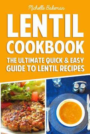 Lentil Cookbook de Michelle Bakeman