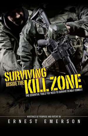 Surviving Inside the Kill Zone de Ernest Emerson