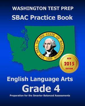 Washington Test Prep Sbac Practice Book English Language Arts Grade 4 de Test Master Press Washington