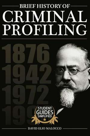 A Brief History of Criminal Profiling de MR David Elio Malocco