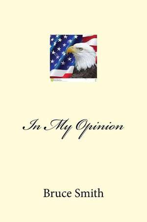 In My Opinion de Bruce Dolan Smith