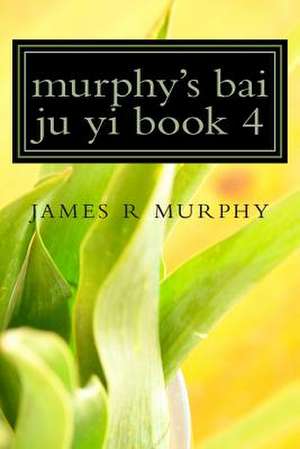 Murphy's Bai Ju Yi Book 4 de MR James R. Murphy