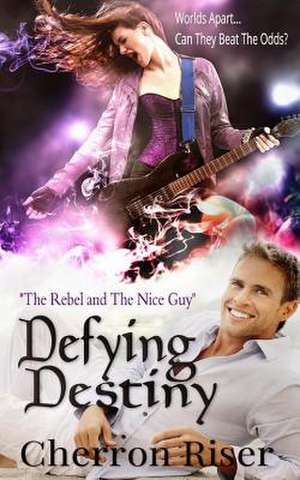 Defying Destiny de Cherron Riser