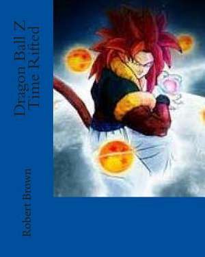 Dragon Ball Z Time Rifted de Robert Lee Brown