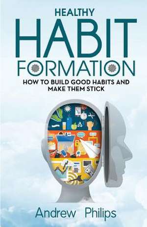 Healthy Habit Formation de Andrew Philips