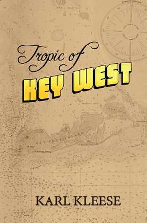 Tropic of Key West de Karl Kleese