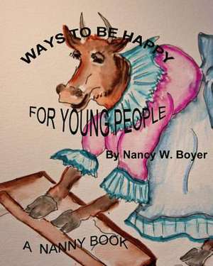 Ways to Be Happy for Young People de Nancy W. Boyer