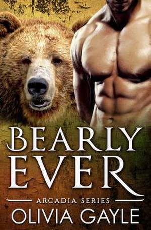 Bearly Ever de Olivia Gayle