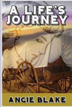 A Life's Journey de Angie Blake