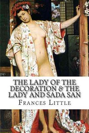 The Lady of the Decoration & the Lady and Sada San de Frances Little