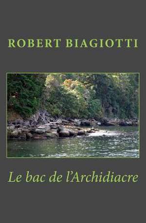 Le Bac de L'Archidiacre de Robert Biagiotti