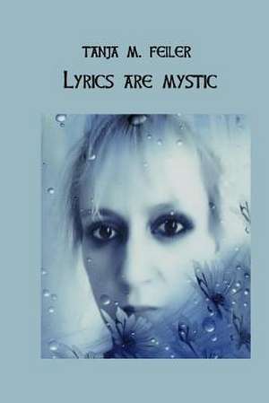 Lyric Ist Mystic de T. Tanja M. Feiler F.