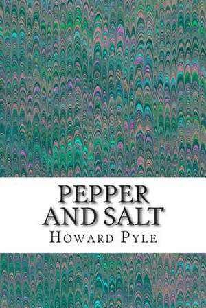 Pepper and Salt de Howard Pyle