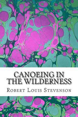 Canoeing in the Wilderness de Robert Louis Stevenson