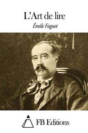 L'Art de Lire de Emile Faguet