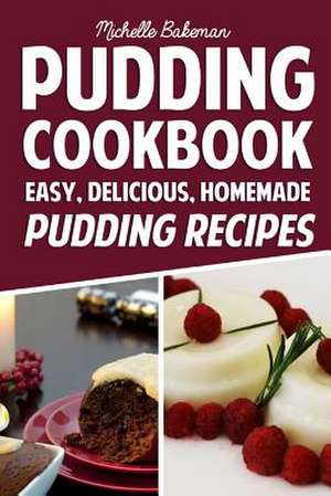 Pudding Cookbook de Michelle Bakeman