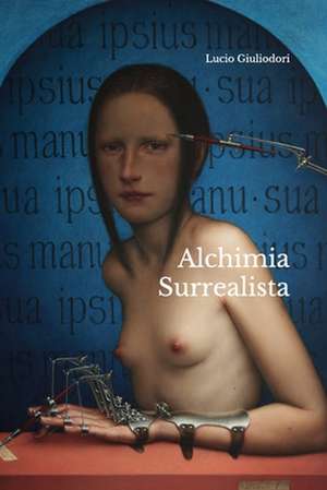 Alchimia Surrealista de Lucio Giuliodori