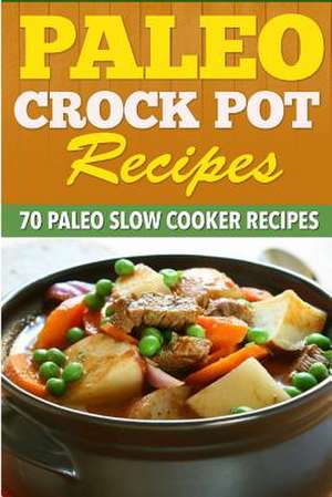 Paleo Crock Pot Recipes de Kevin L. Kerr