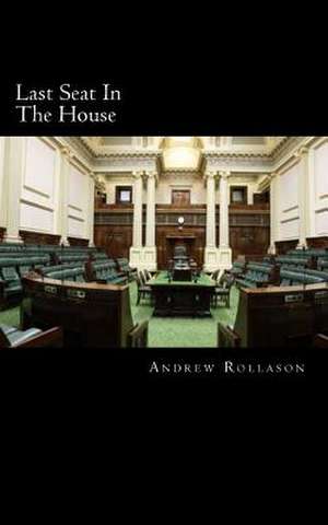 Last Seat in the House de MR Andrew T. Rollason