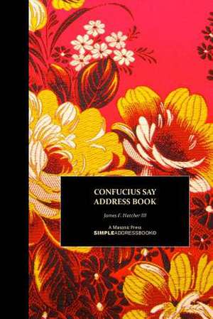 Confucius Say Address Book de James F. Hatcher III