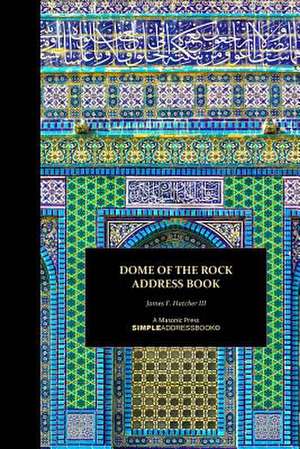 Dome of the Rock Address Book de James F. Hatcher III