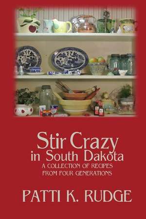 Stir Crazy in South Dakota de Patti K. Rudge