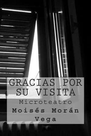 Gracias Por Su Visita de Moises Moran Vega